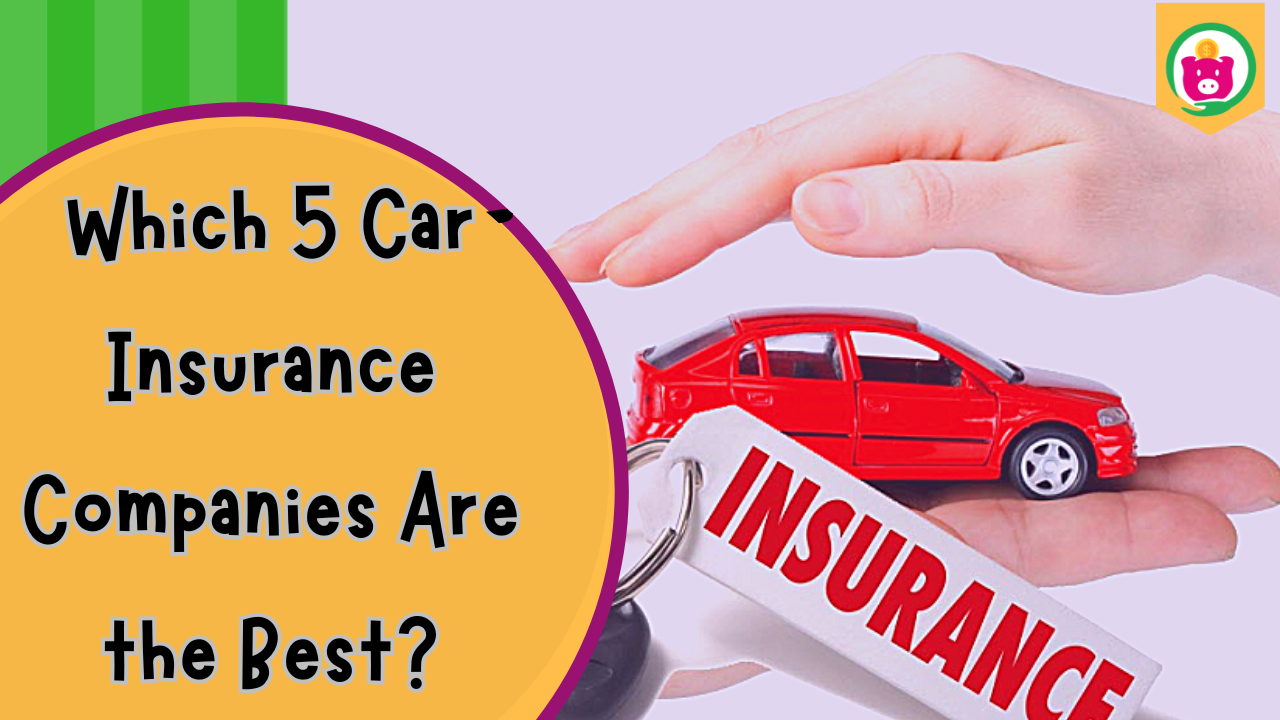 Which 5 Car Insurance Companies Are the Best? 2025